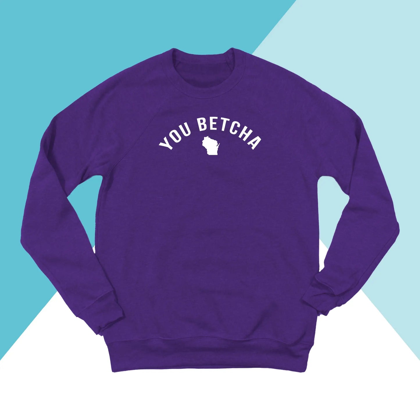 You Betcha Wisconsin Unisex Sweatshirt North Owl Apparel