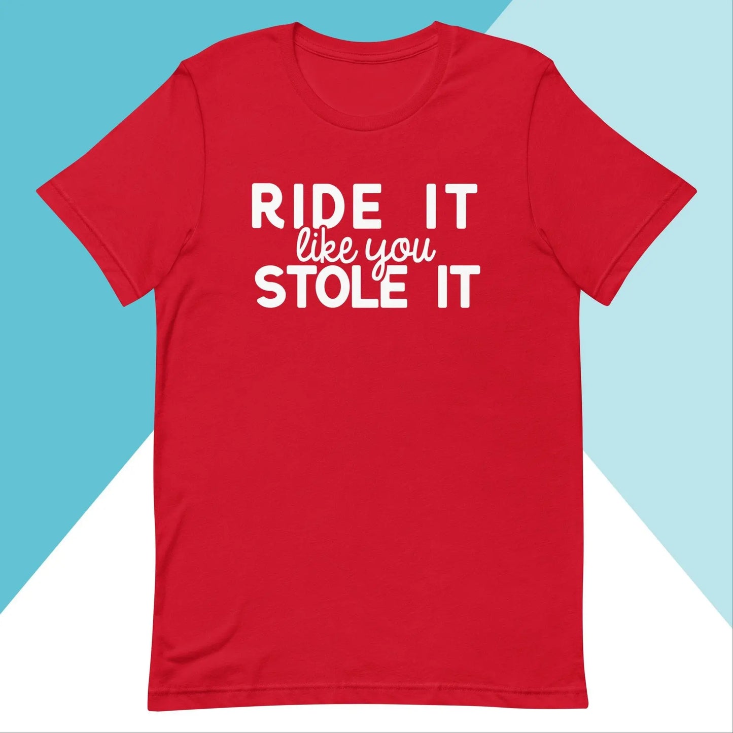 Ride it Like You Stole It Unisex Workout Shirt North Owl Apparel