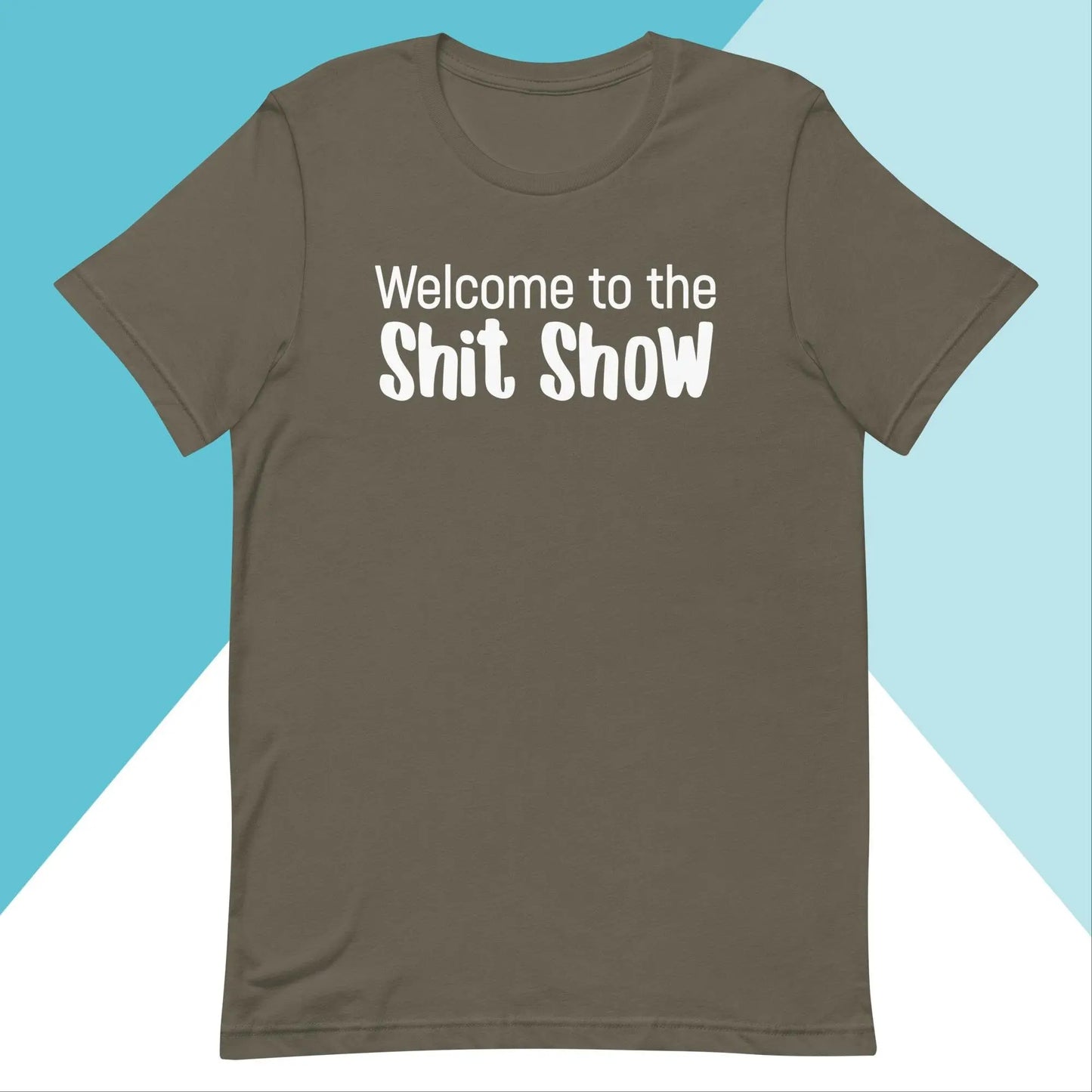 Welcome to the Shit Show Unisex Shirt North Owl Apparel