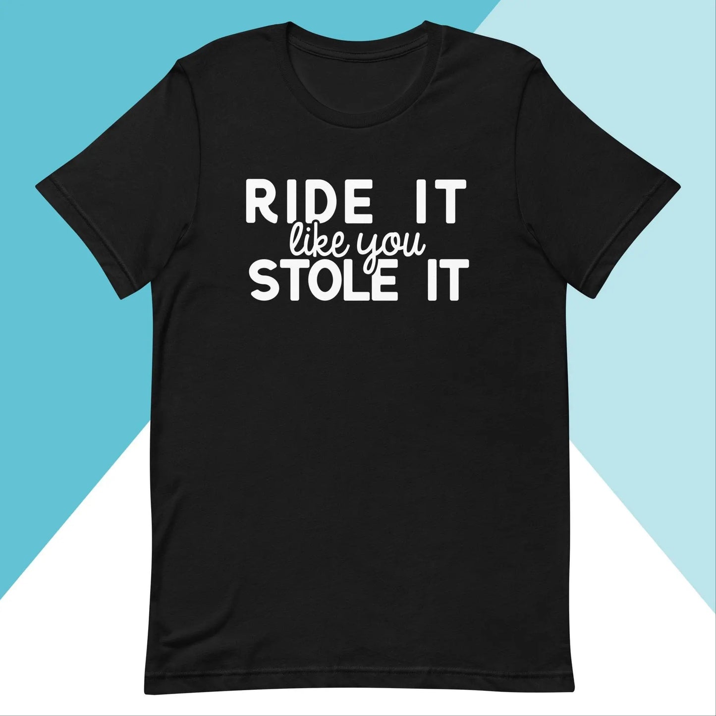 Ride it Like You Stole It Unisex Workout Shirt North Owl Apparel