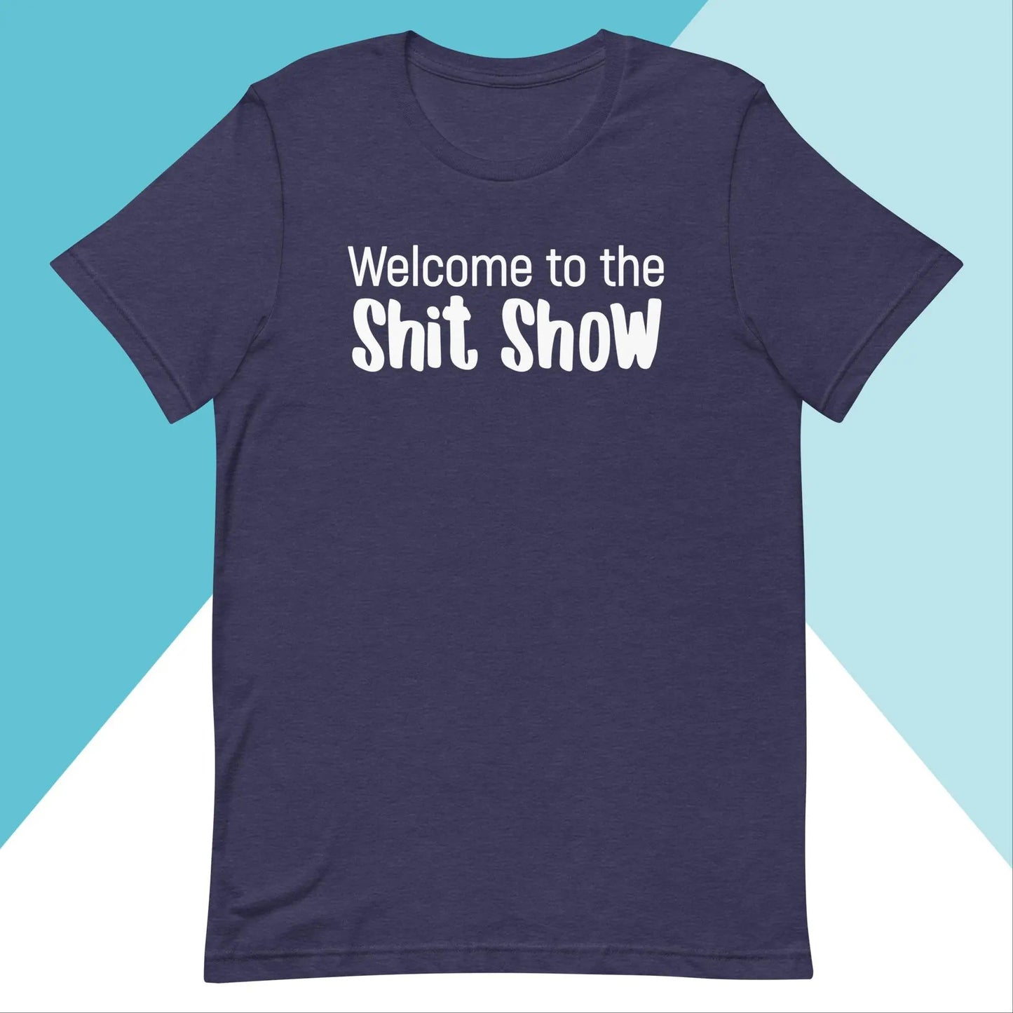 Welcome to the Shit Show Unisex Shirt North Owl Apparel