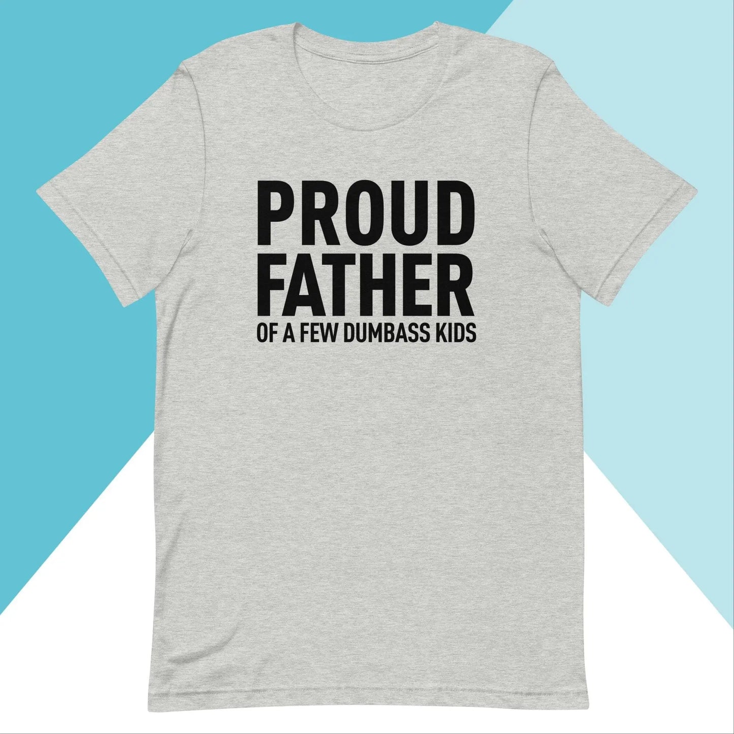 Proud Father of a Few Dumbass Kids Unisex Shirt North Owl Apparel