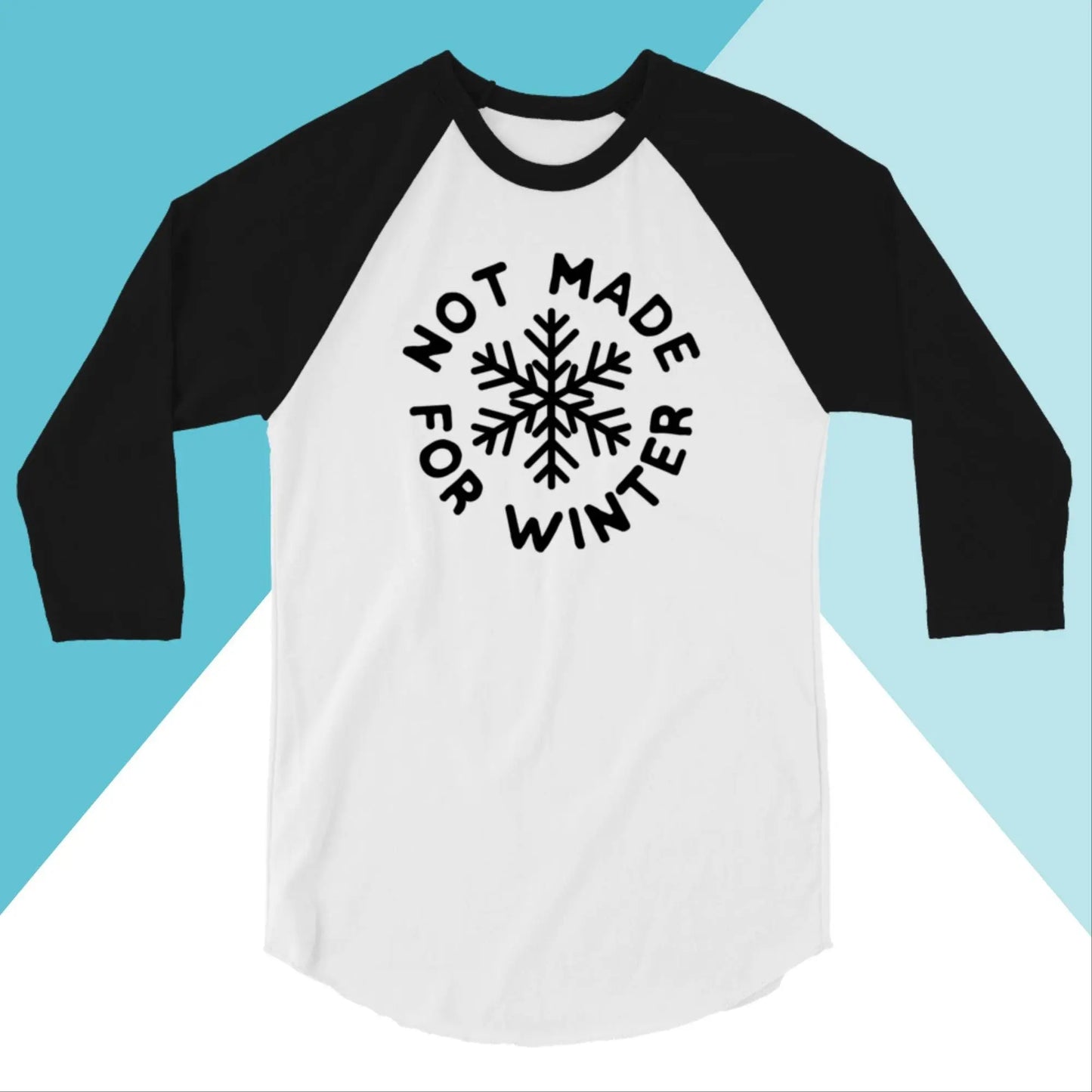 Not Made For Winter Raglan 3/4 Sleeve Shirt North Owl Apparel