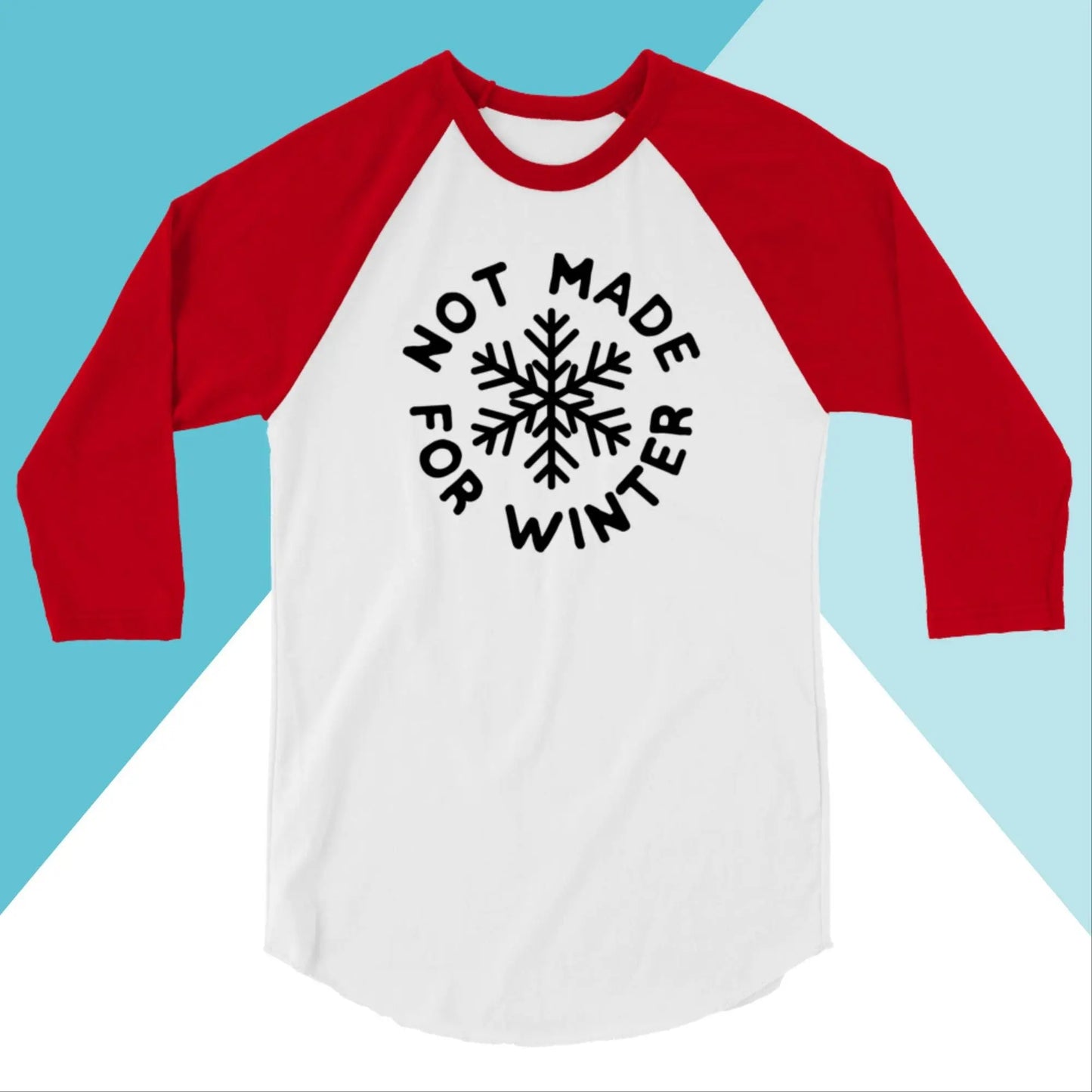 Not Made For Winter Raglan 3/4 Sleeve Shirt North Owl Apparel