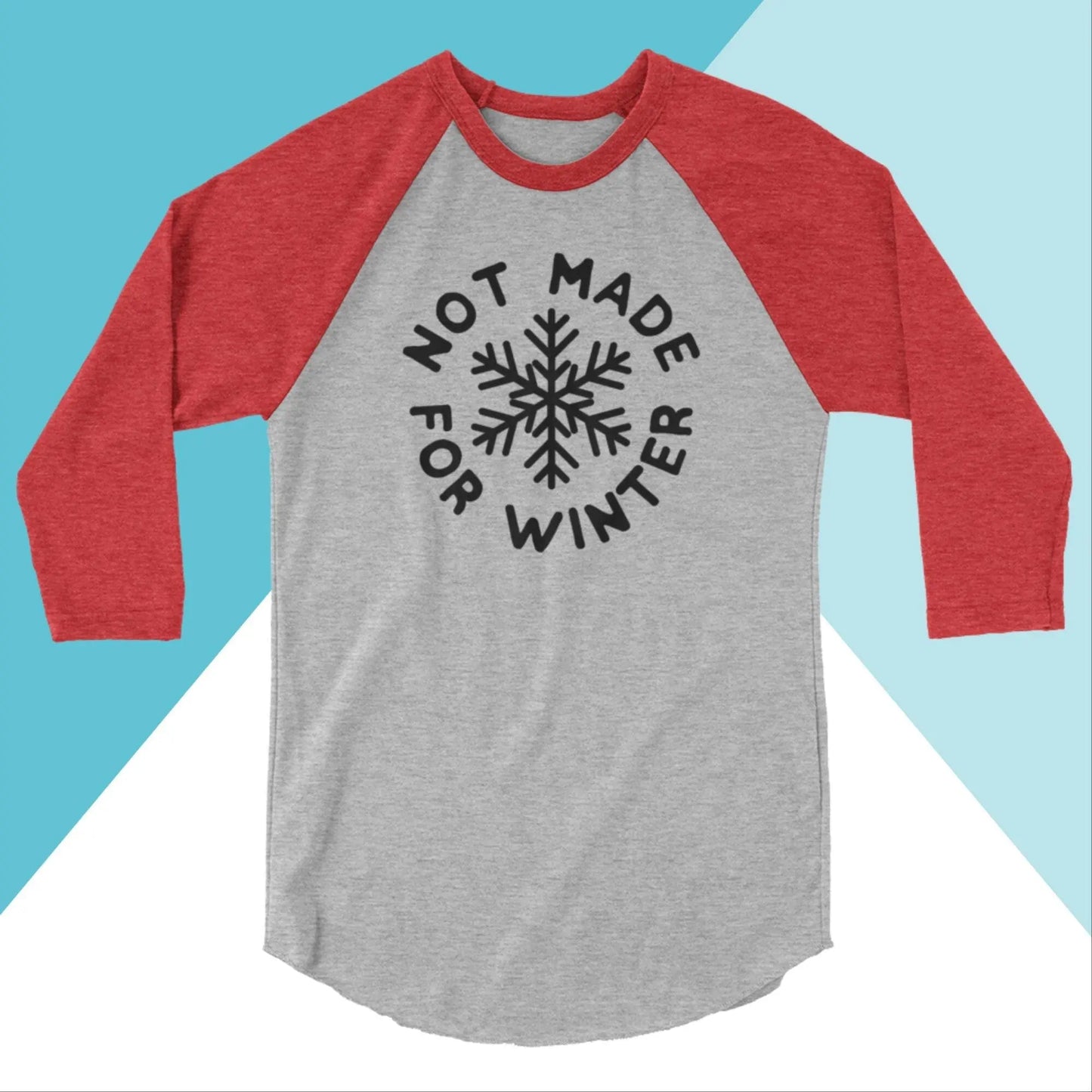 Not Made For Winter Raglan 3/4 Sleeve Shirt North Owl Apparel