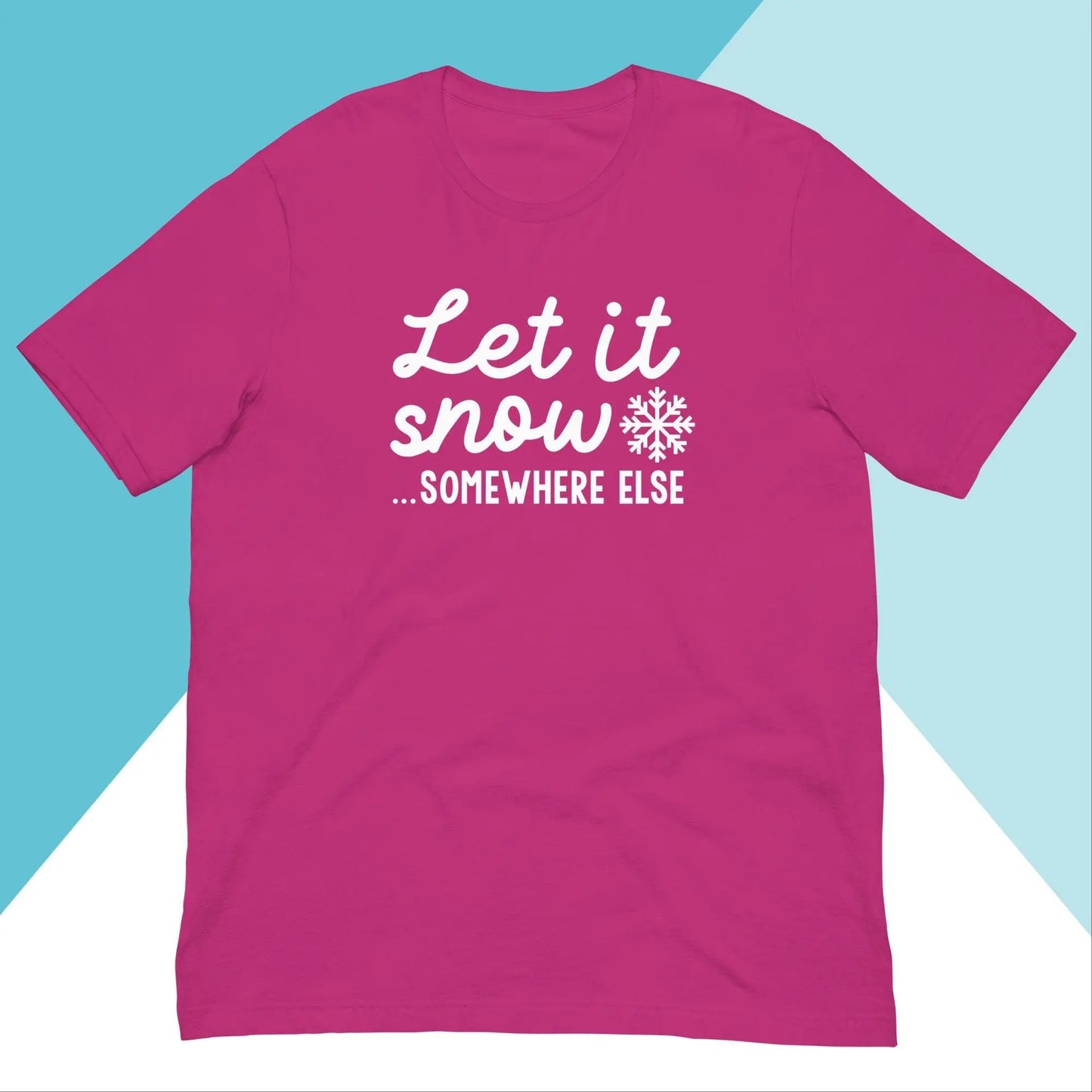 Let It Snow Somewhere Else Unisex Shirt North Owl Apparel