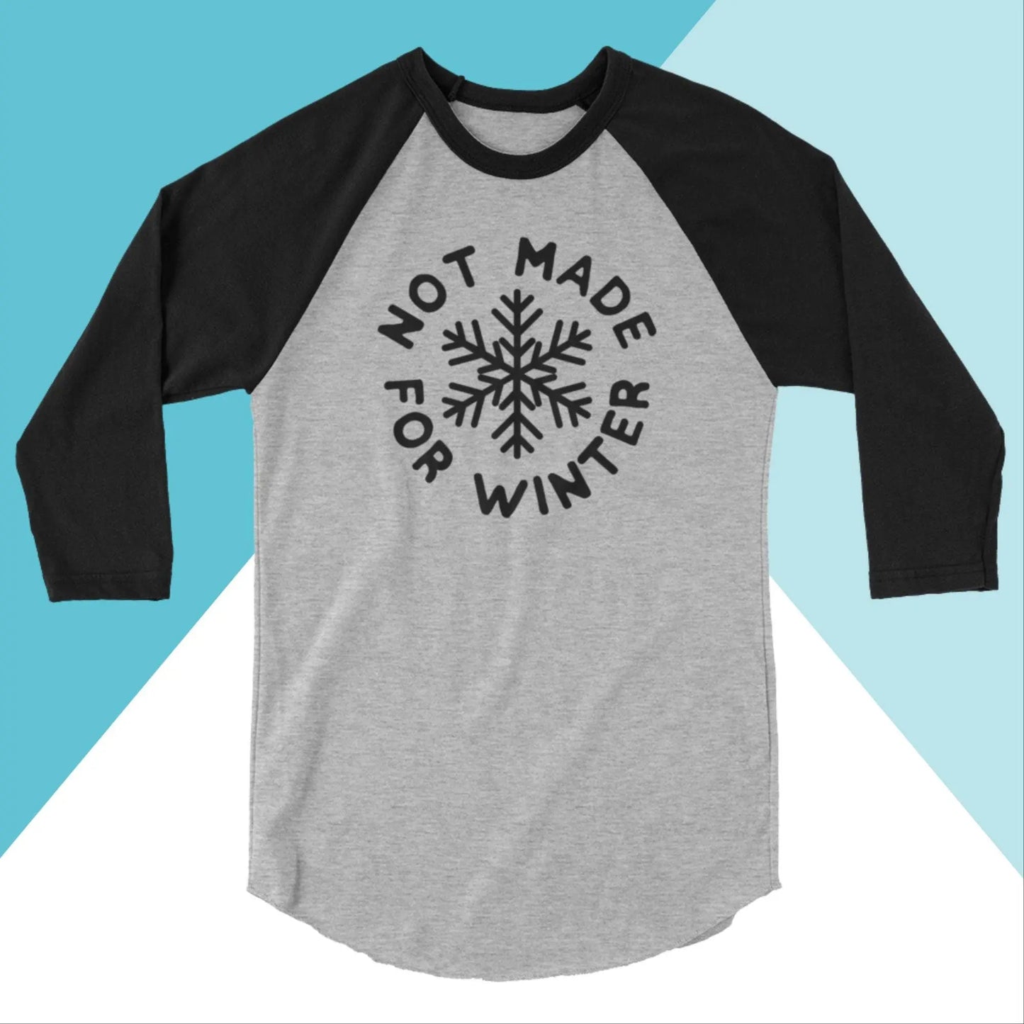 Not Made For Winter Raglan 3/4 Sleeve Shirt North Owl Apparel