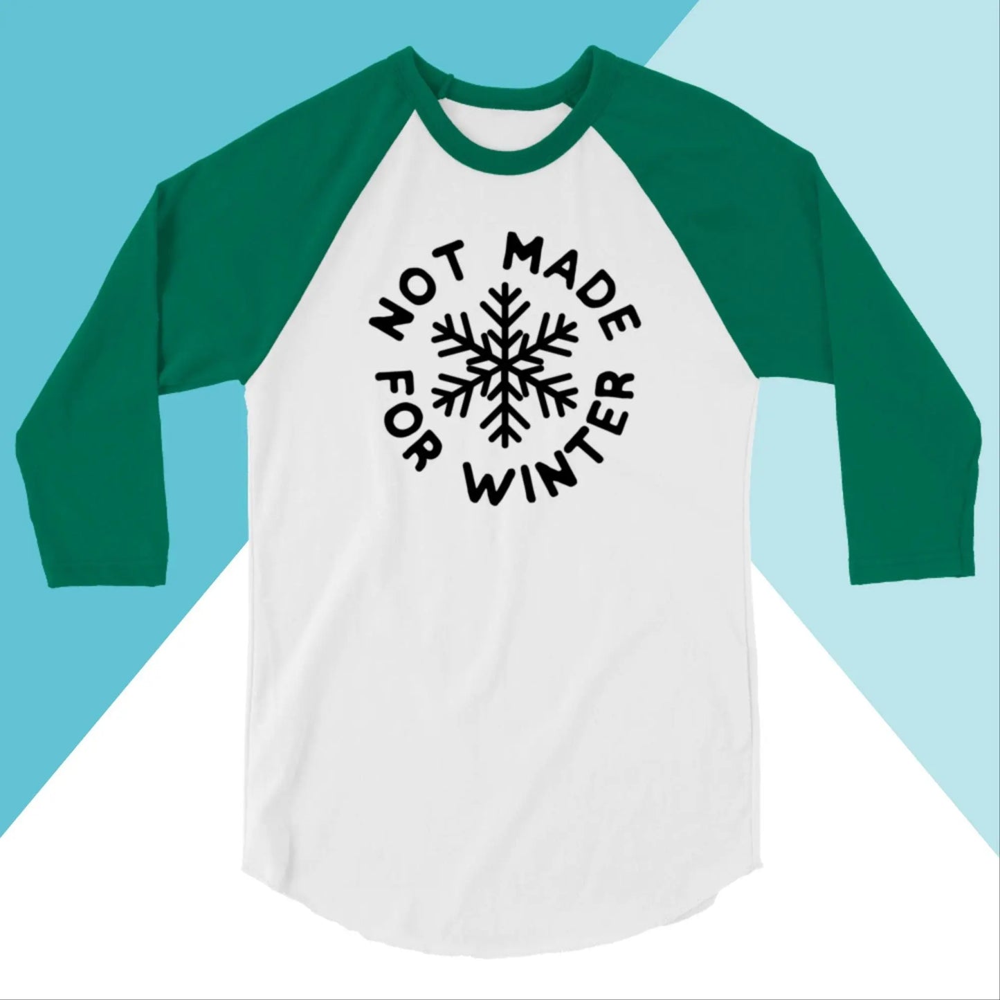 Not Made For Winter Raglan 3/4 Sleeve Shirt North Owl Apparel