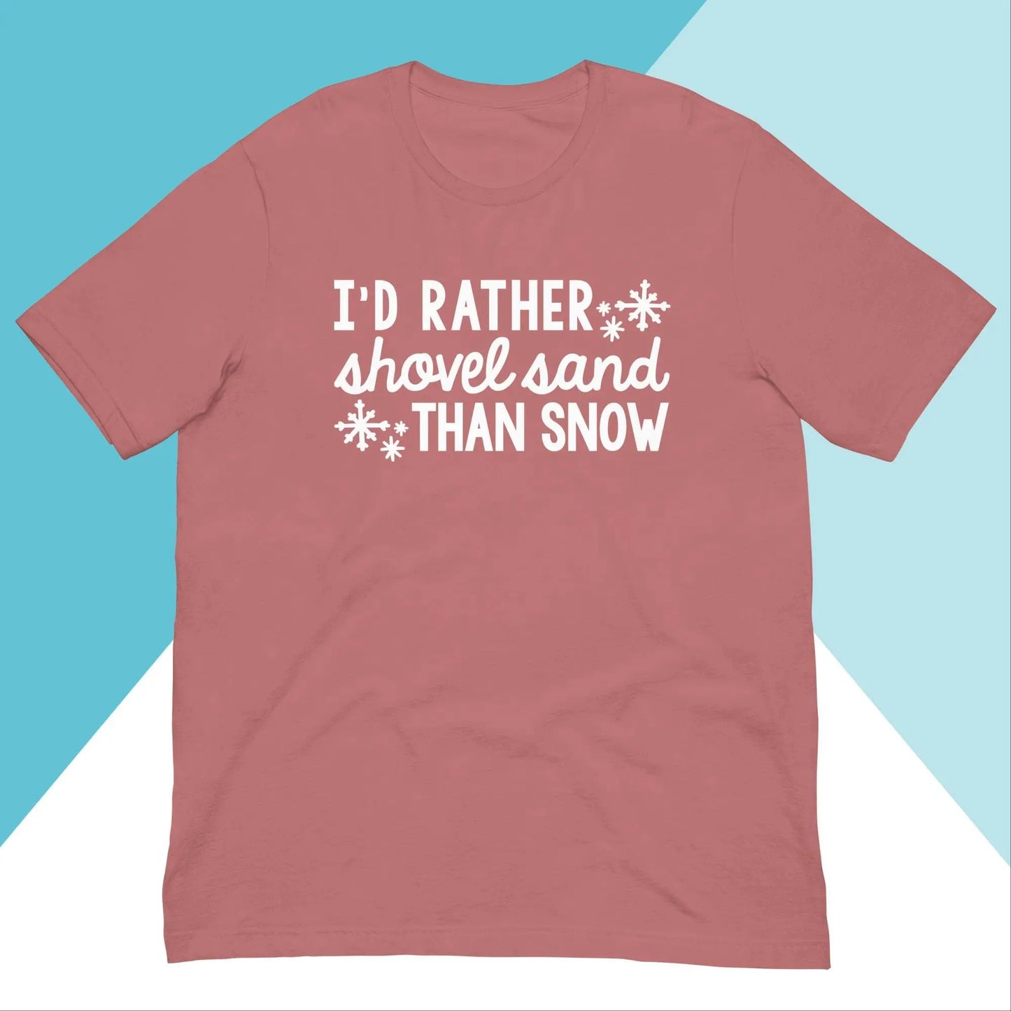 I'd Rather Shovel Sand Than Snow Unisex Shirt North Owl Apparel
