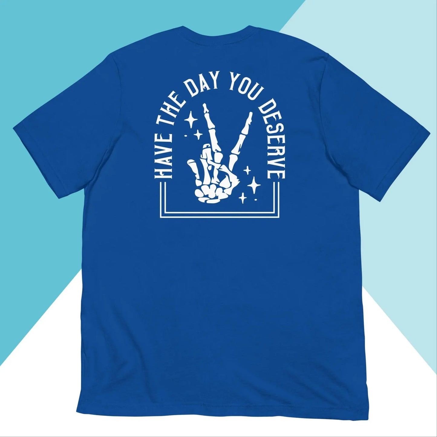 Have The Day You Deserve Unisex Shirt North Owl Apparel