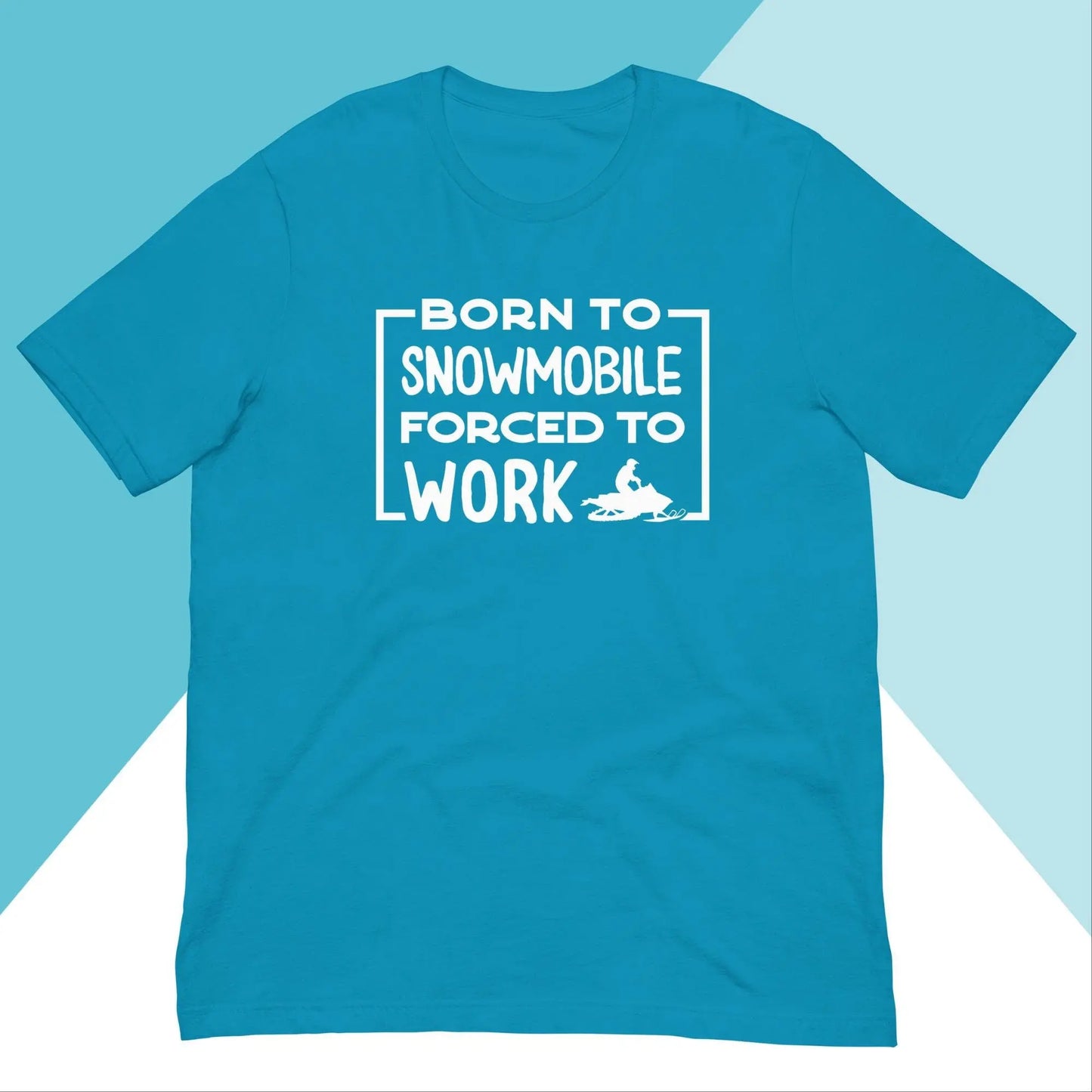 Born to Snowmobile, Forced to Work Unisex Shirt North Owl Apparel