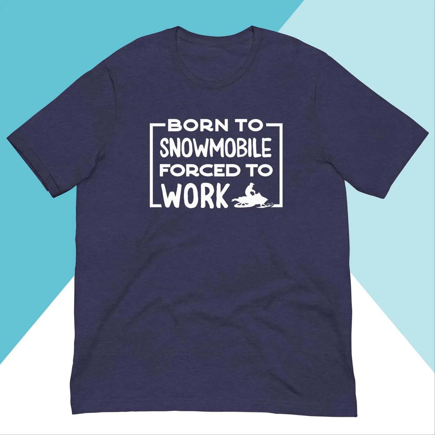 Born to Snowmobile, Forced to Work Unisex Shirt North Owl Apparel