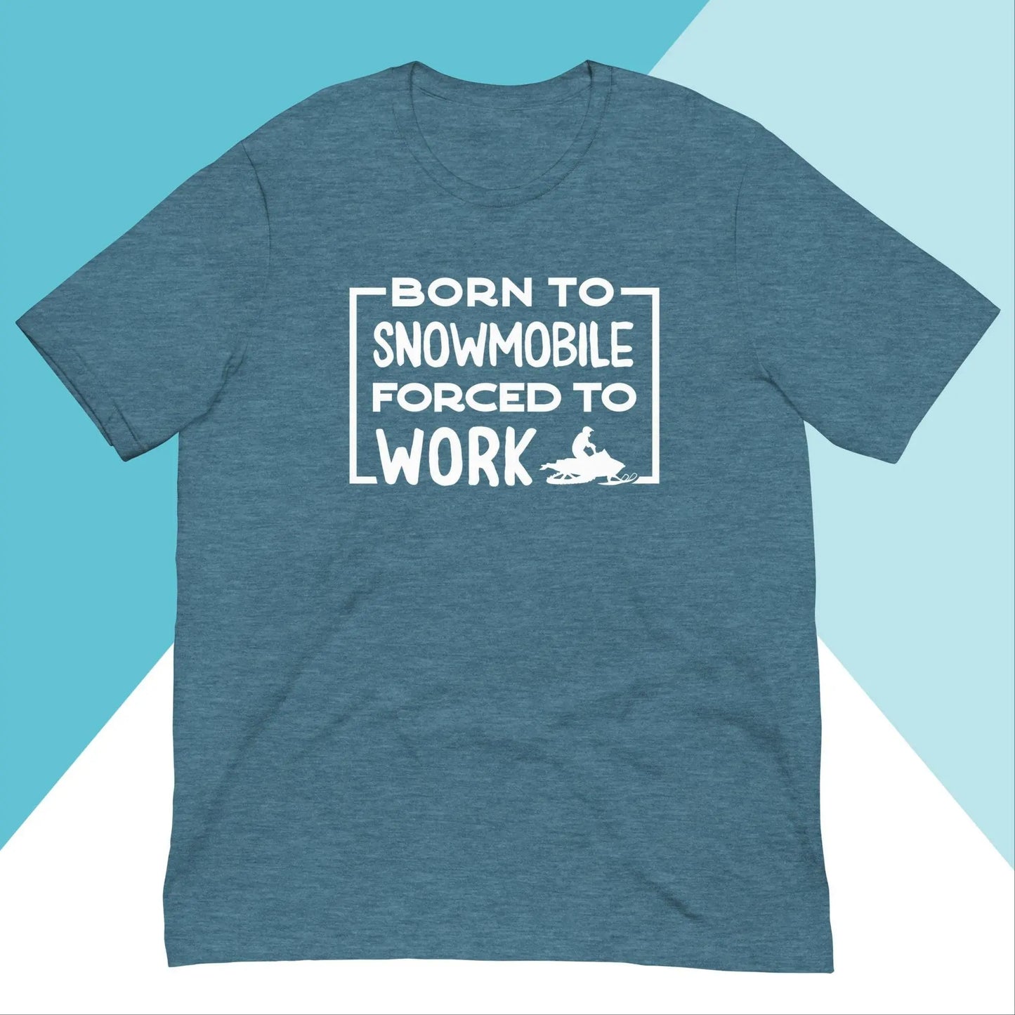 Born to Snowmobile, Forced to Work Unisex Shirt North Owl Apparel