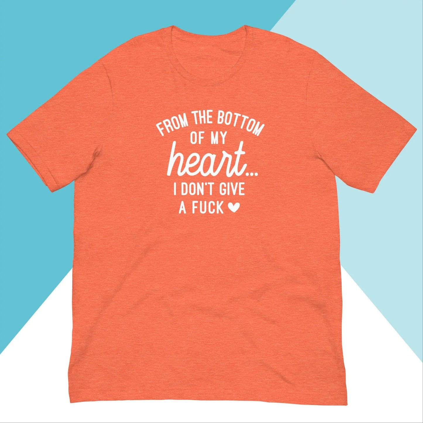 From the Bottom of My Heart... I Don't Give A Fuck Unisex Shirt North Owl Apparel