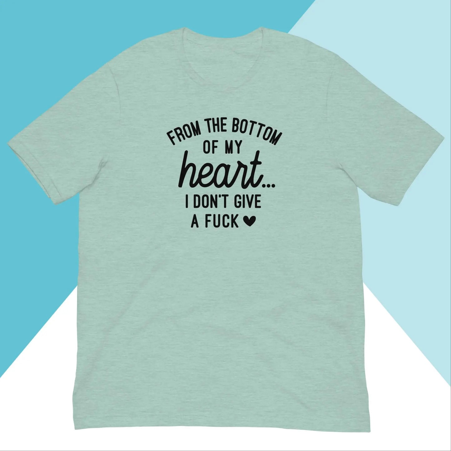 From the Bottom of My Heart... I Don't Give A Fuck Unisex Shirt North Owl Apparel