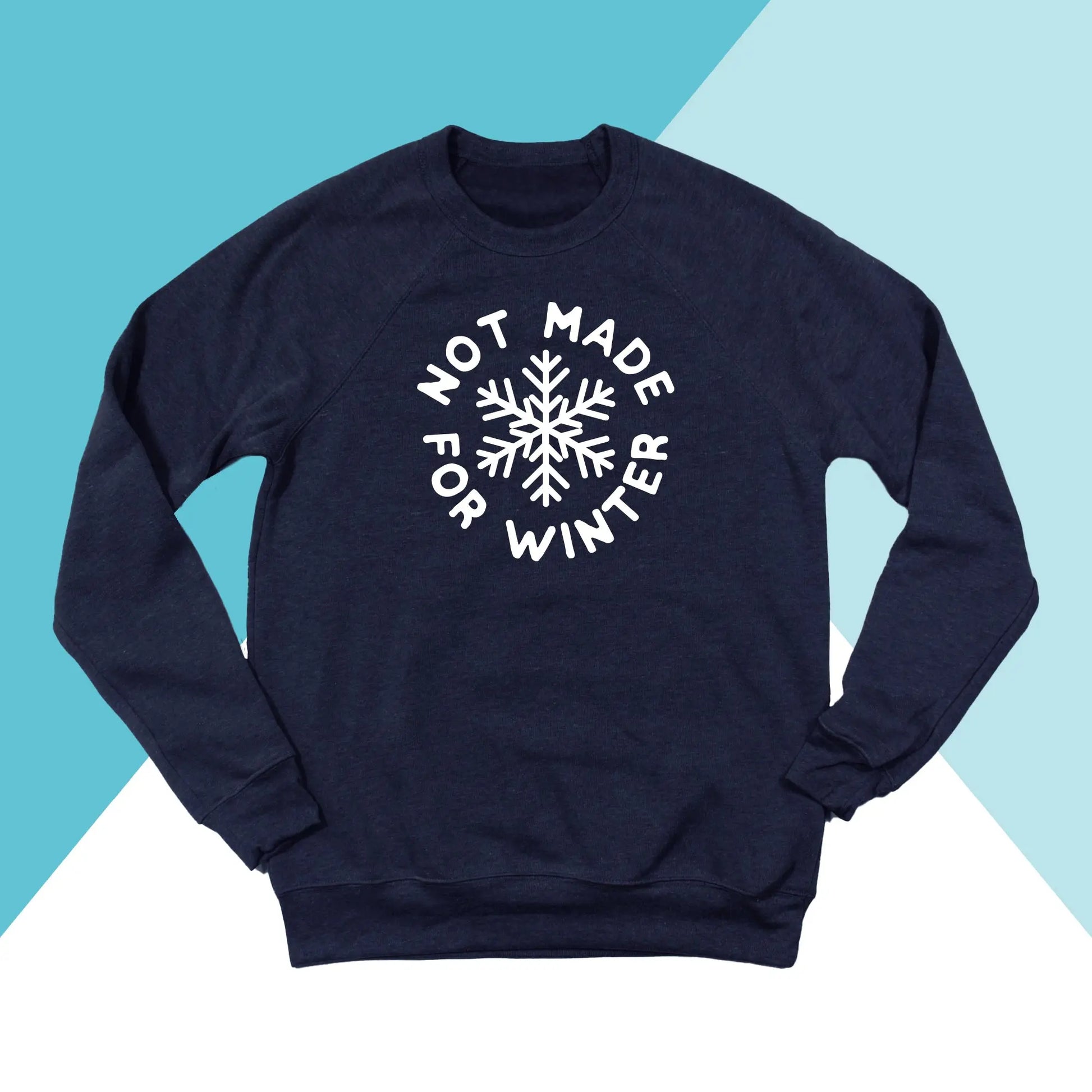 Not Made For Winter Unisex Sweatshirt North Owl Apparel