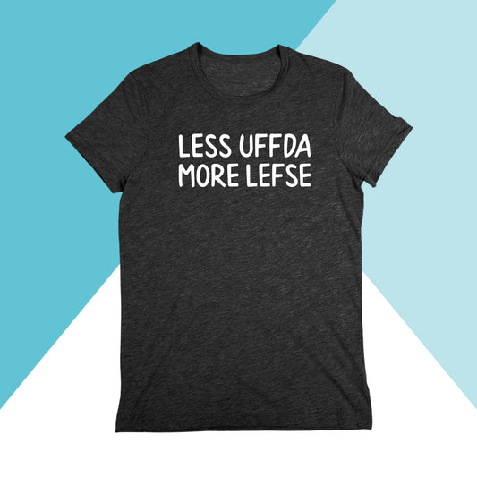 Less Uffda, More Lefse Unisex Shirt North Owl Apparel