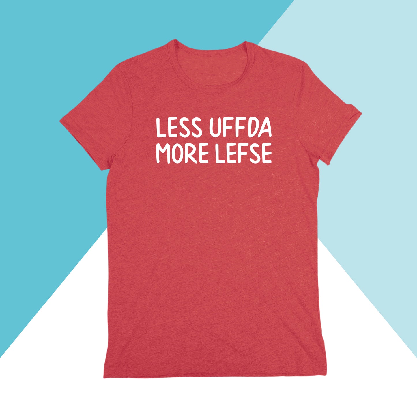 Less Uffda, More Lefse Unisex Shirt North Owl Apparel