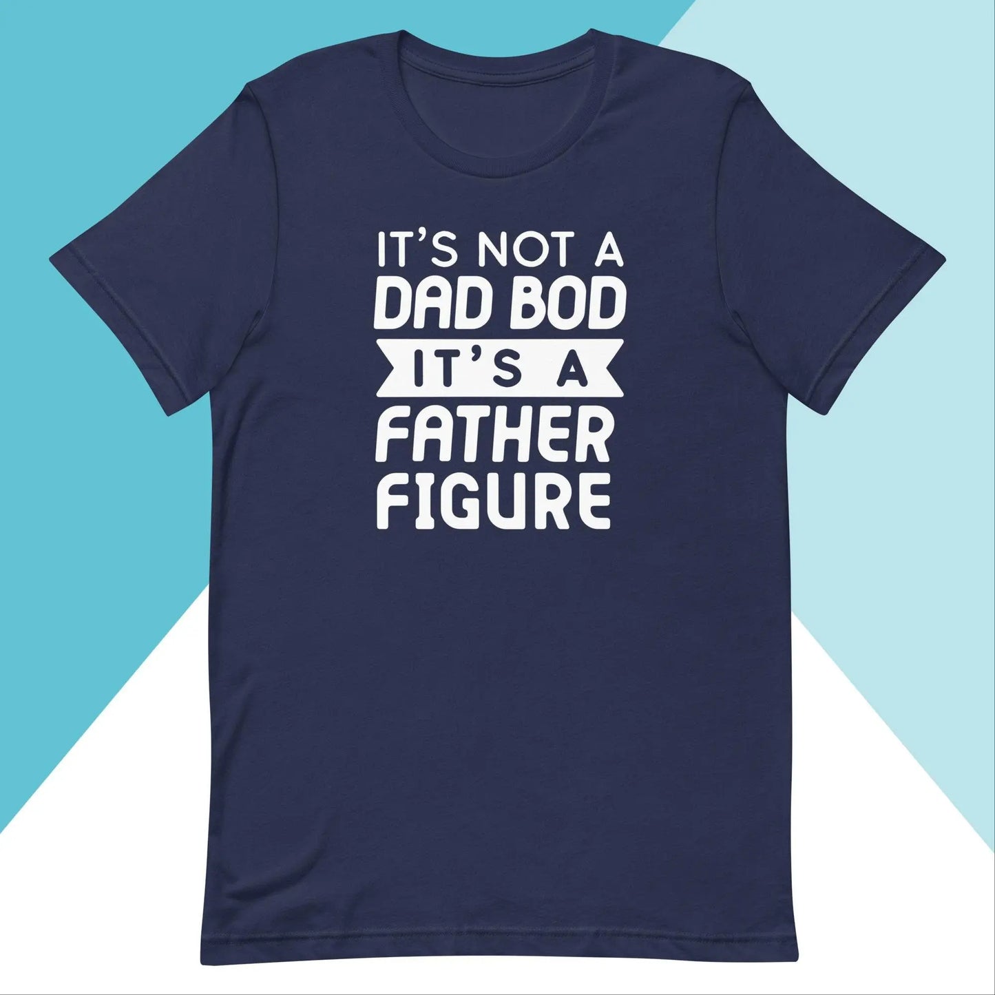 It's Not a Dad Bod, It's A Father Figure Unisex Shirt | Gift For Him North Owl Apparel