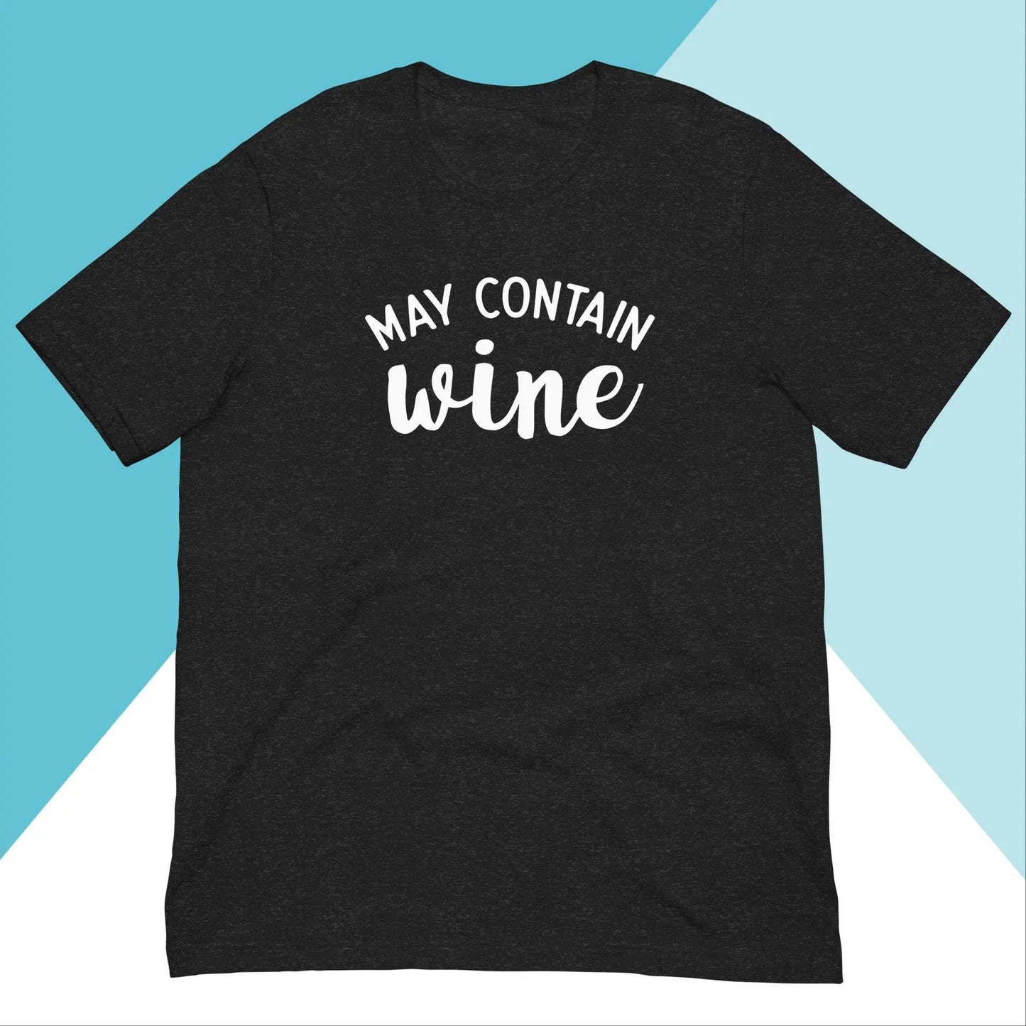 May Contain Wine Unisex Shirt North Owl Apparel