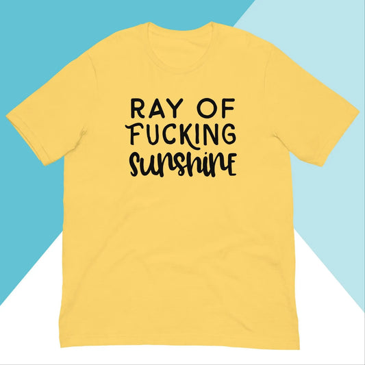 Ray of Fucking Sunshine Unisex Shirt North Owl Apparel