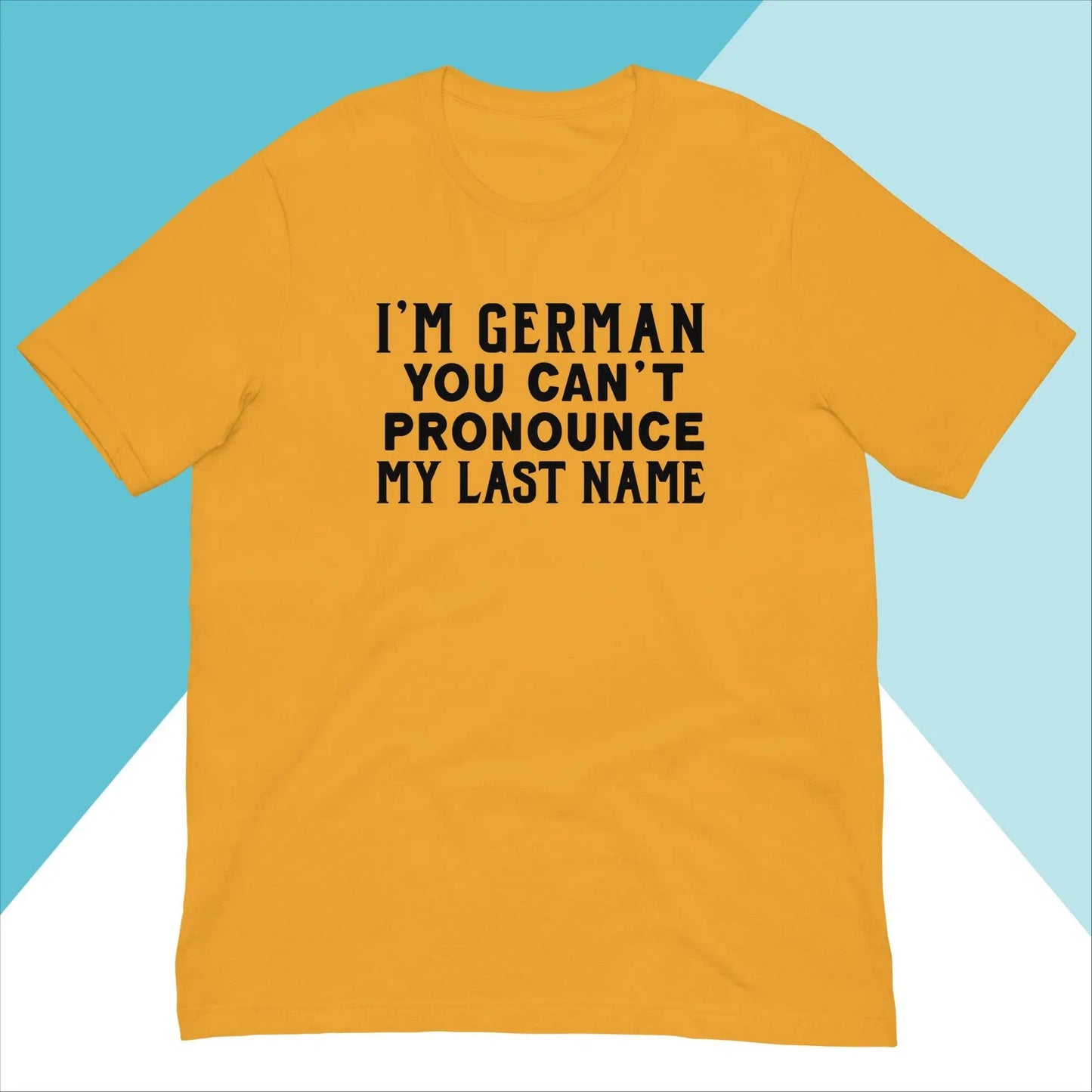 I'm German You Can't Pronounce My Last Name Unisex Shirt North Owl Apparel
