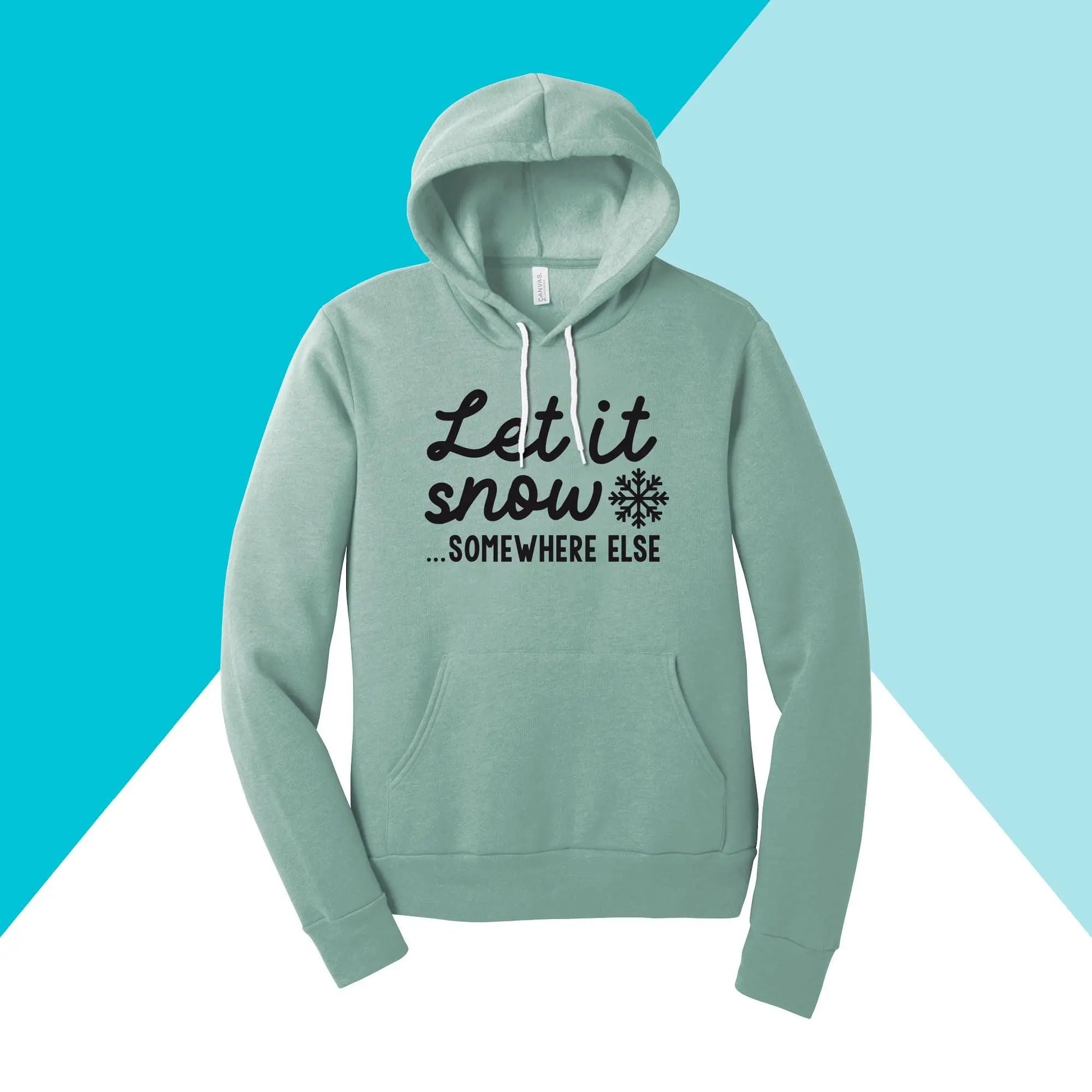 Let It Snow Somewhere Else Unisex Hoodie Sweatshirt North Owl Apparel