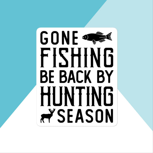 Gone Fishing Be Back By Hunting Season Vinyl Sticker North Owl Apparel