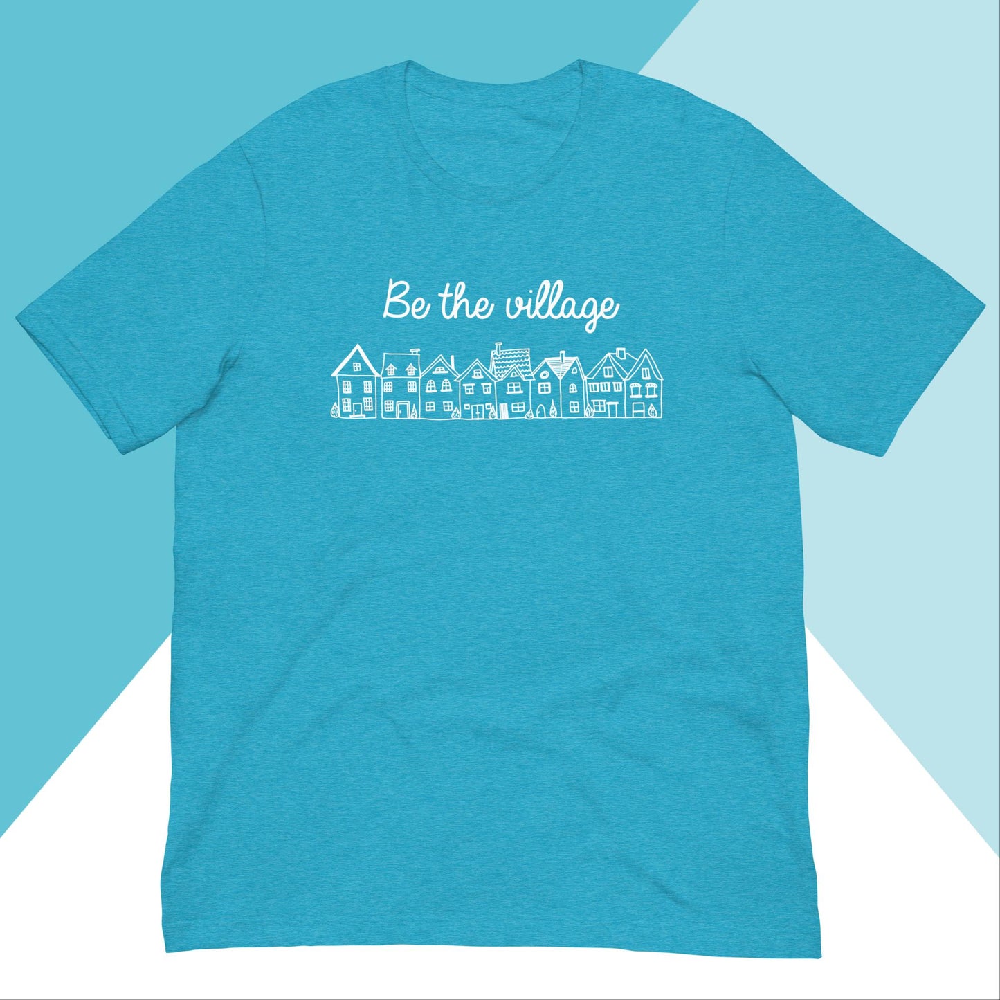 Be The Village Unisex Shirt North Owl Apparel