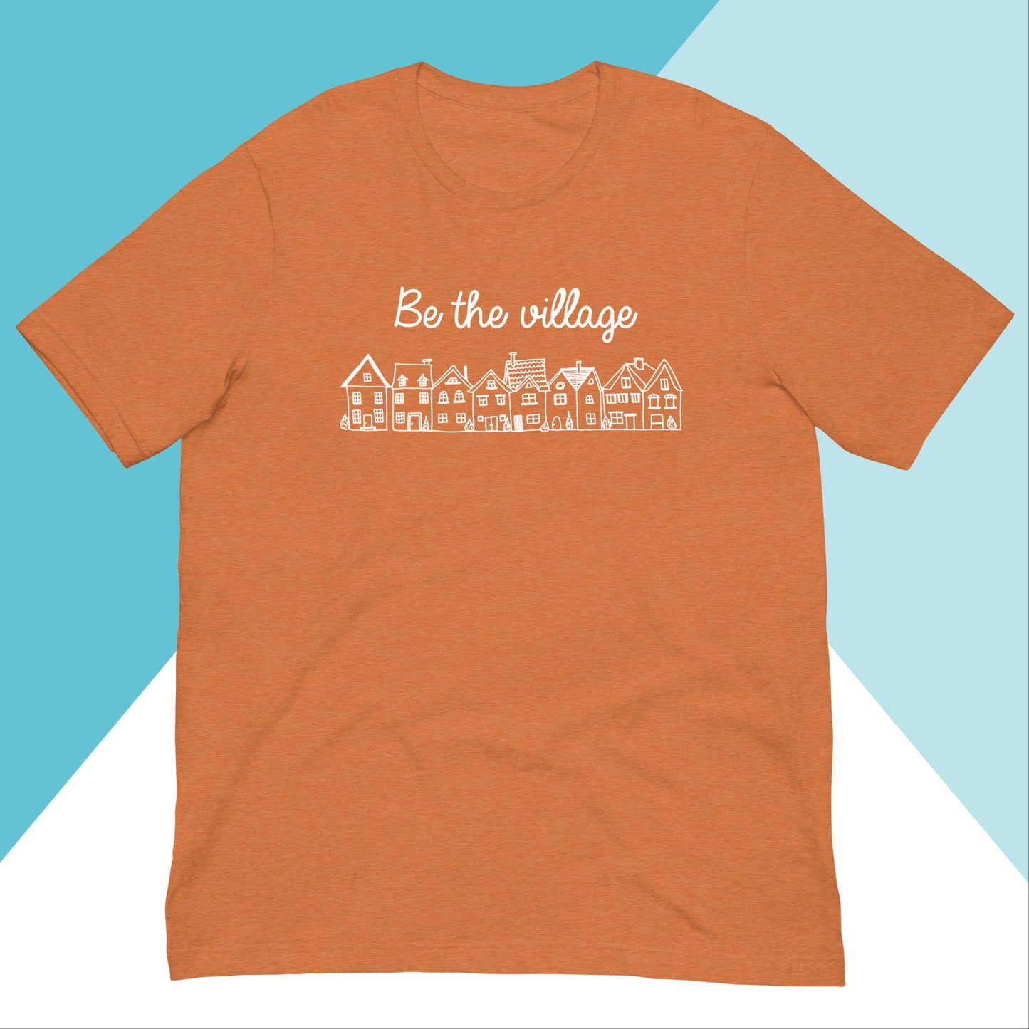 Be The Village Unisex Shirt North Owl Apparel