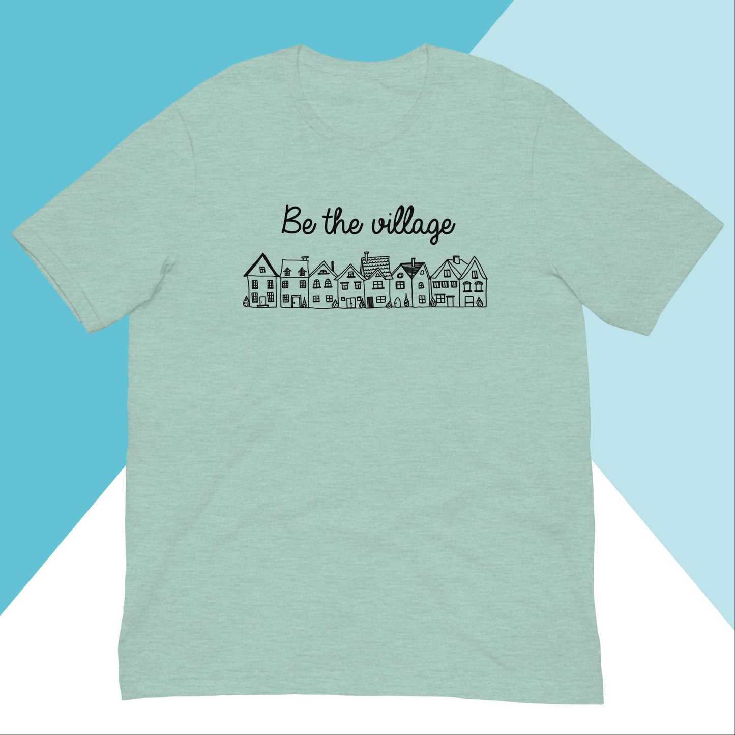 Be The Village Unisex Shirt North Owl Apparel