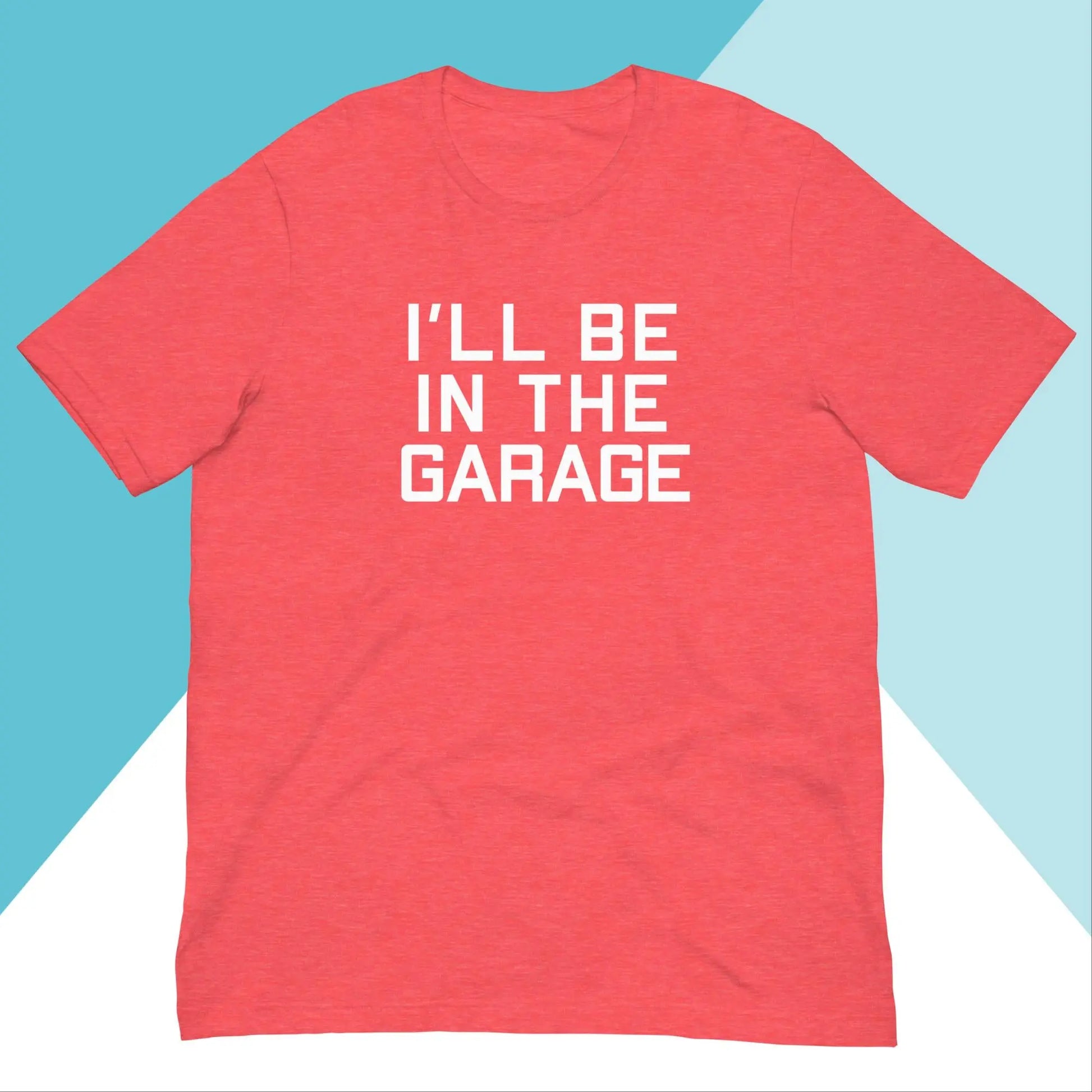 I'll Be In The Garage Unisex Shirt North Owl Apparel