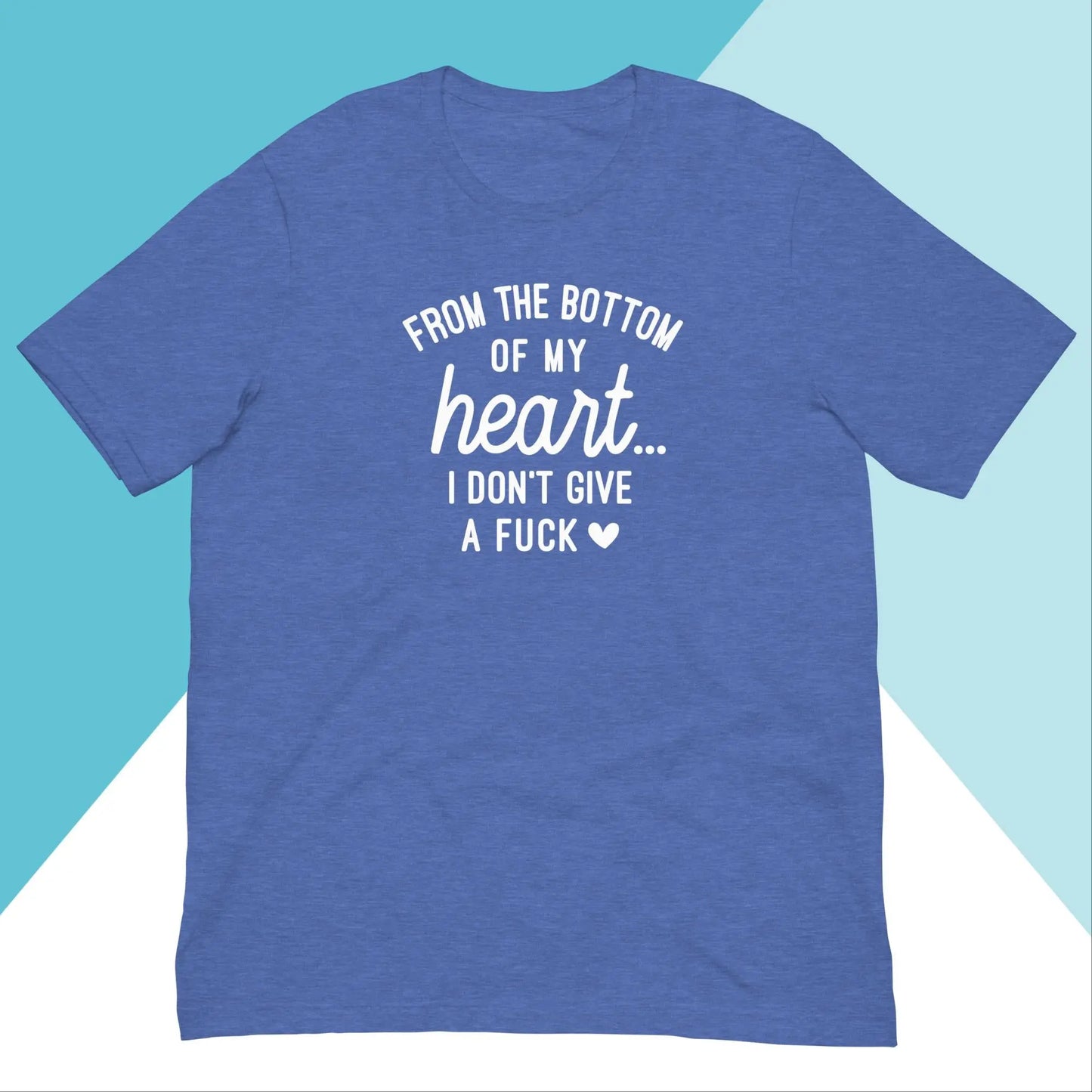 From the Bottom of My Heart... I Don't Give A Fuck Unisex Shirt North Owl Apparel