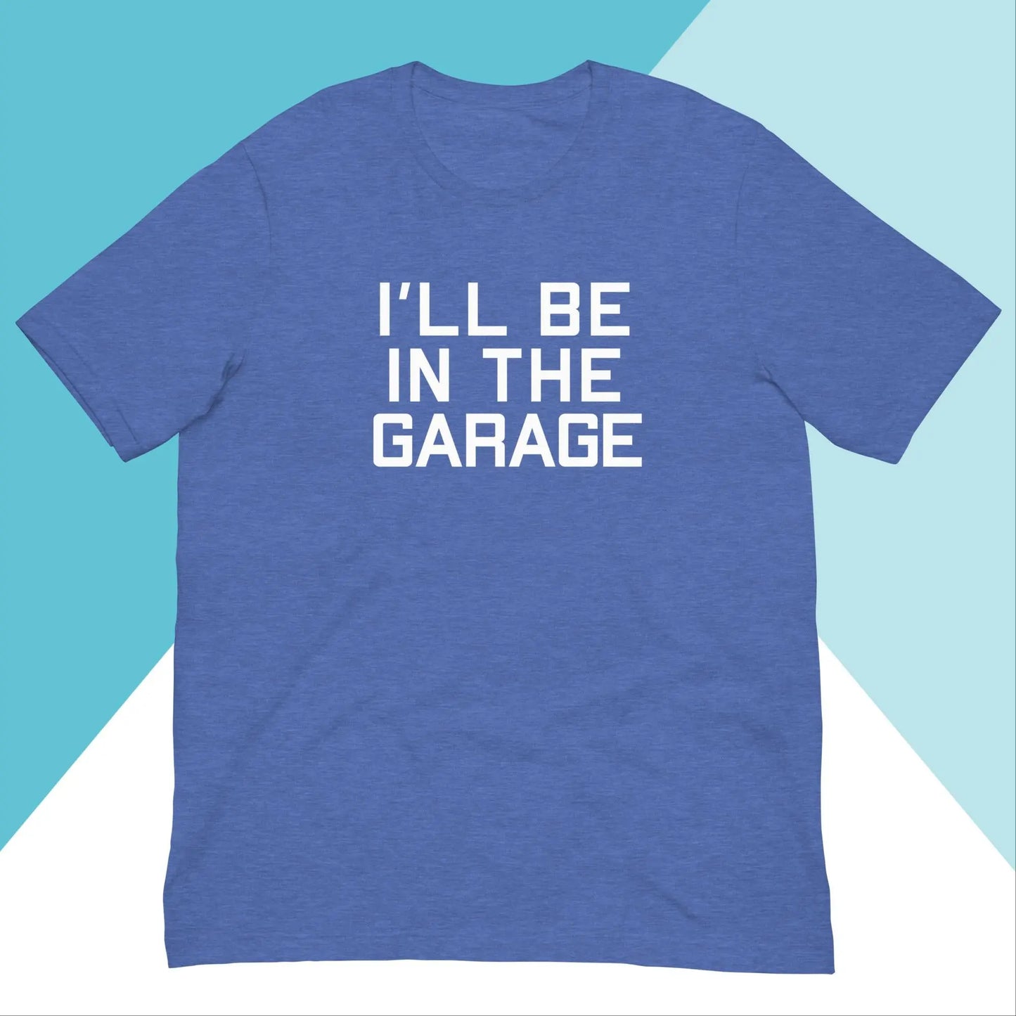 I'll Be In The Garage Unisex Shirt North Owl Apparel